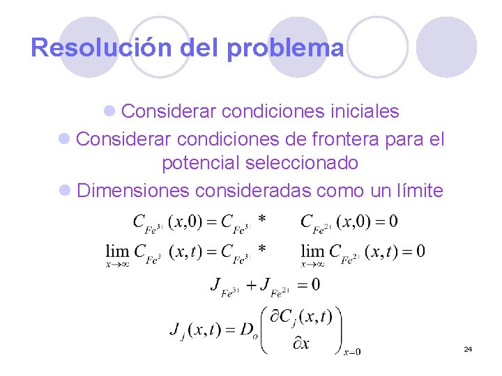 Resolución del problema l Considerar condiciones iniciales l Considerar condiciones de frontera para el