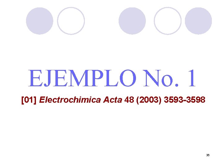 EJEMPLO No. 1 [01] Electrochimica Acta 48 (2003) 3593 -3598 36 