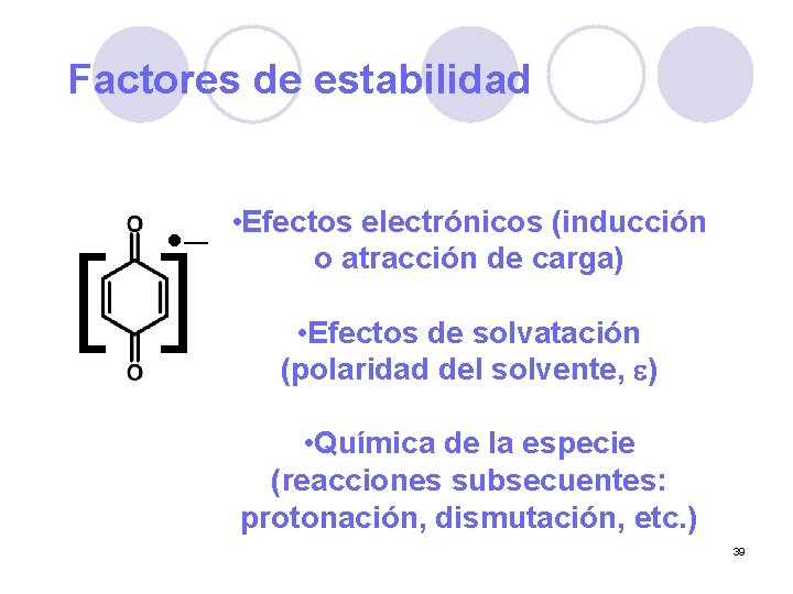 Factores de estabilidad • – [] • Efectos electrónicos (inducción o atracción de carga)