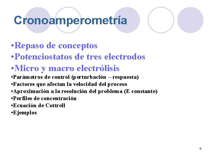 Cronoamperometría • Repaso de conceptos • Potenciostatos de tres electrodos • Micro y macro