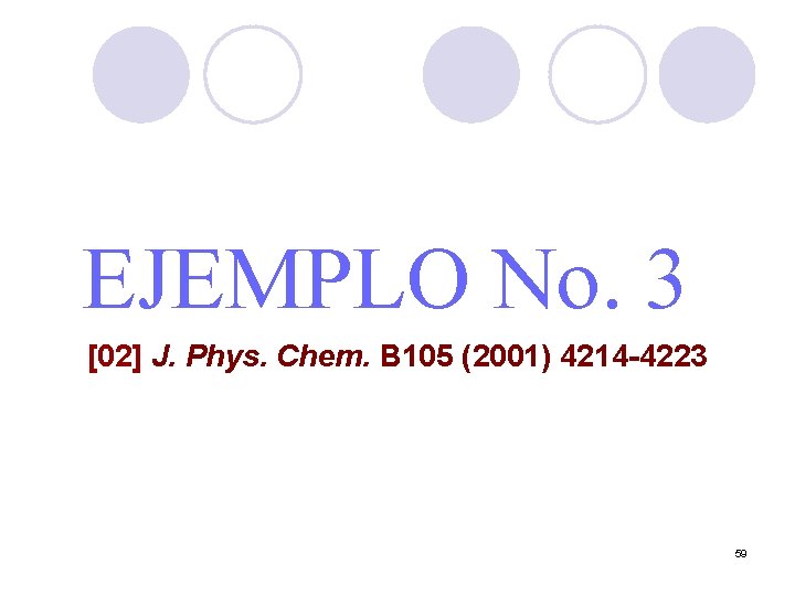 EJEMPLO No. 3 [02] J. Phys. Chem. B 105 (2001) 4214 -4223 59 