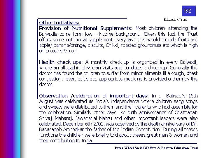 ISE Education Trust Other Initiatives: Provision of Nutritional Supplements: Most children attending the Balwadis