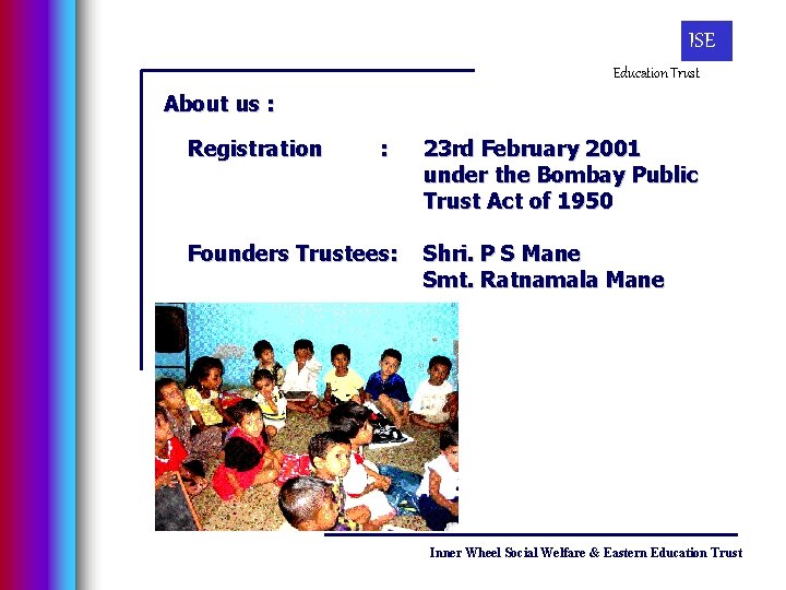 ISE Education Trust About us : Registration : Founders Trustees: 23 rd February 2001