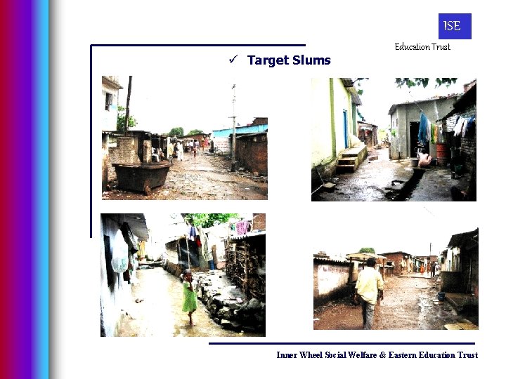 ISE ü Target Slums Education Trust Inner Wheel Social Welfare & Eastern Education Trust