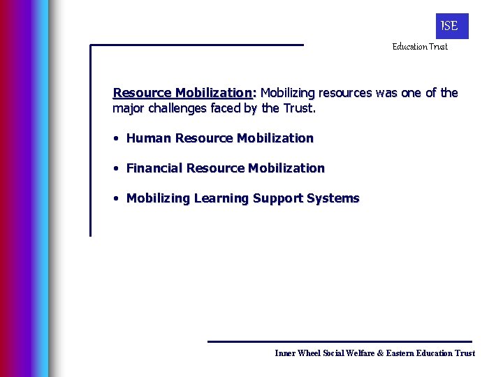 ISE Education Trust Resource Mobilization: Mobilizing resources was one of the major challenges faced