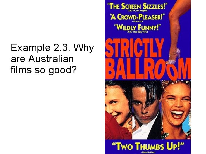Example 2. 3. Why are Australian films so good? 