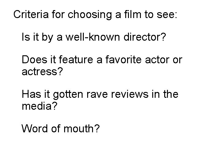 Criteria for choosing a film to see: Is it by a well-known director? Does