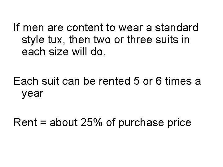 If men are content to wear a standard style tux, then two or three