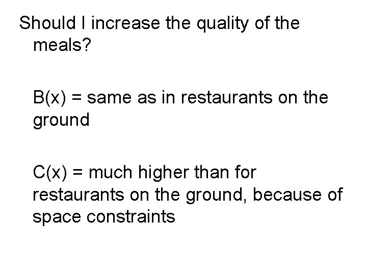 Should I increase the quality of the meals? B(x) = same as in restaurants