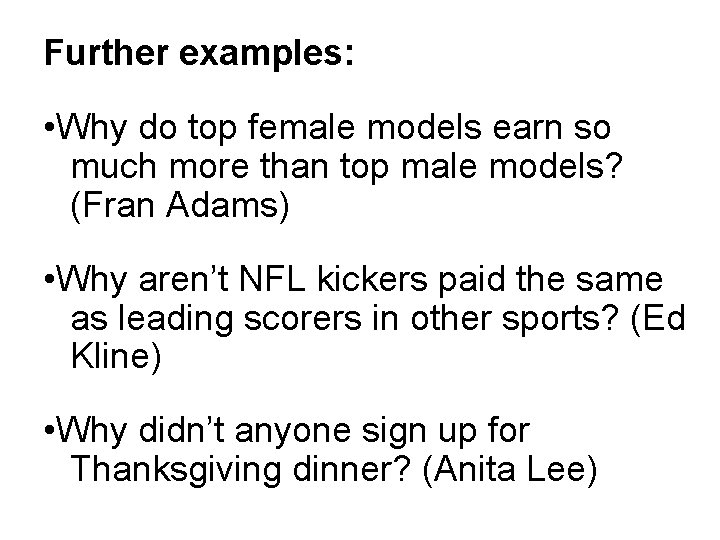 Further examples: • Why do top female models earn so much more than top