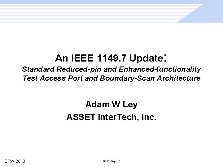 An IEEE 1149. 7 Update: Standard Reduced-pin and Enhanced-functionality Test Access Port and Boundary-Scan