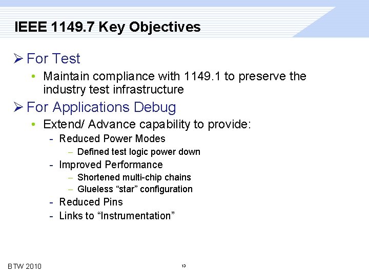 IEEE 1149. 7 Key Objectives Ø For Test • Maintain compliance with 1149. 1