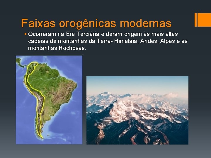 Faixas orogênicas modernas § Ocorreram na Era Terciária e deram origem às mais altas