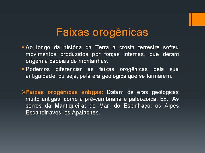 Faixas orogênicas § Ao longo da história da Terra a crosta terrestre sofreu movimentos