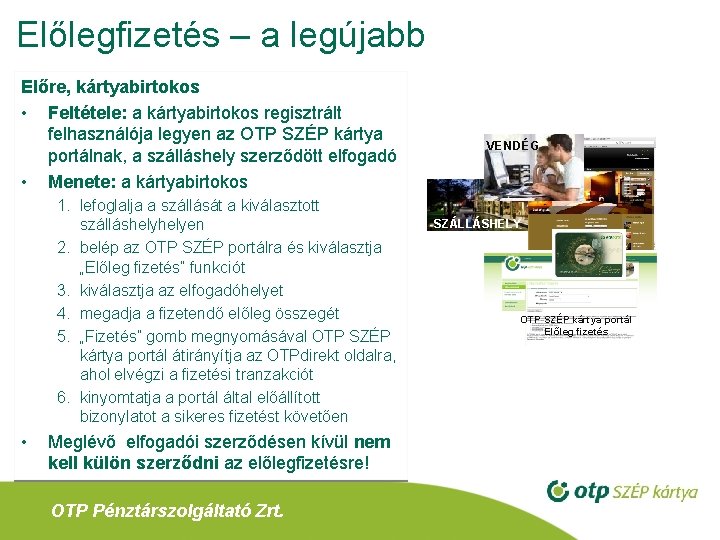 Előlegfizetés – a legújabb Előre, kártyabirtokos • Feltétele: a kártyabirtokos regisztrált felhasználója legyen az