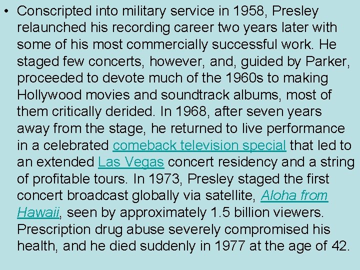  • Conscripted into military service in 1958, Presley relaunched his recording career two
