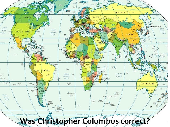 Was Christopher Columbus correct? 
