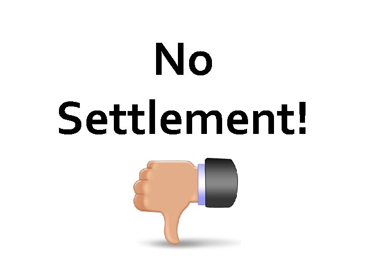 No Settlement! 