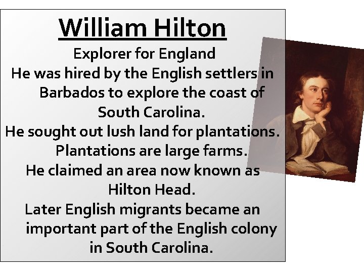 William Hilton Explorer for England He was hired by the English settlers in Barbados