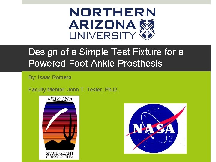 Design of a Simple Test Fixture for a Powered Foot-Ankle Prosthesis By: Isaac Romero