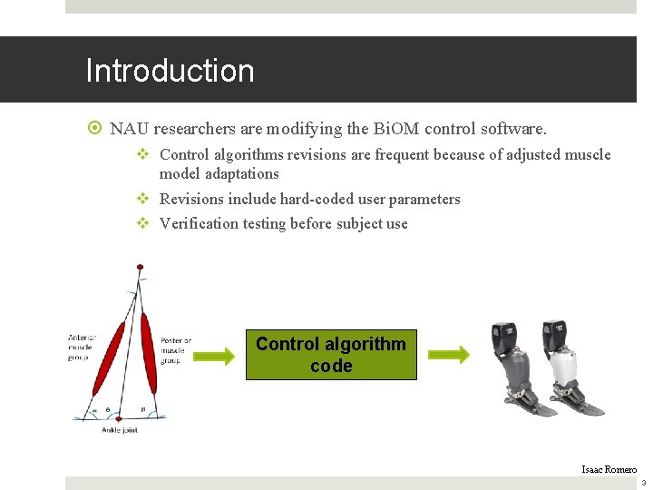 Introduction NAU researchers are modifying the Bi. OM control software. v Control algorithms revisions