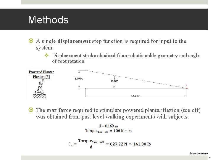 Methods A single displacement step function is required for input to the system. v