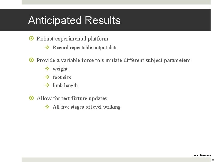 Anticipated Results Robust experimental platform v Record repeatable output data Provide a variable force