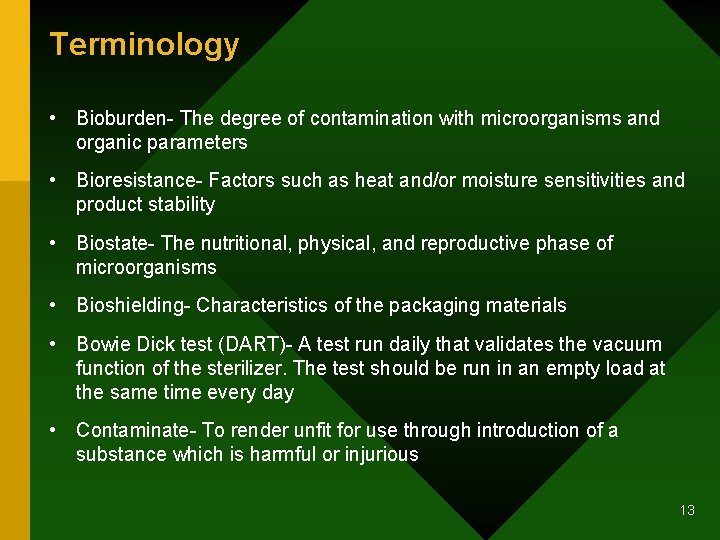 Terminology • Bioburden- The degree of contamination with microorganisms and organic parameters • Bioresistance-