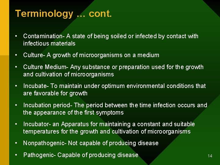 Terminology … cont. • Contamination- A state of being soiled or infected by contact