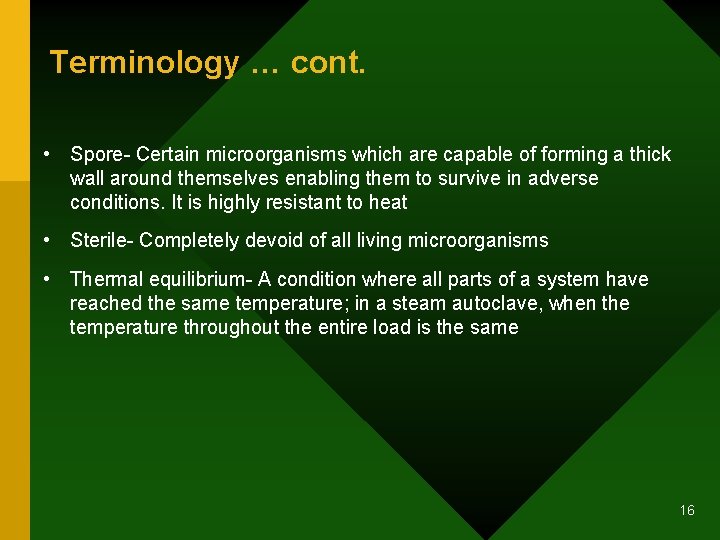 Terminology … cont. • Spore- Certain microorganisms which are capable of forming a thick