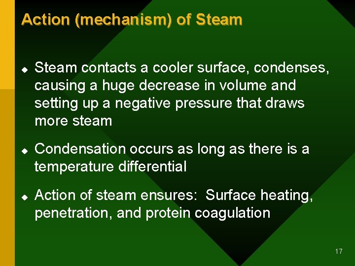 Action (mechanism) of Steam u u u Steam contacts a cooler surface, condenses, causing