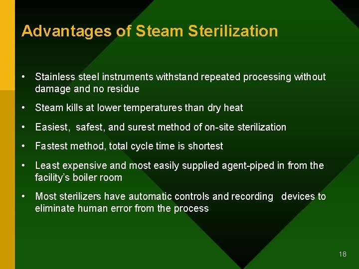 Advantages of Steam Sterilization • Stainless steel instruments withstand repeated processing without damage and