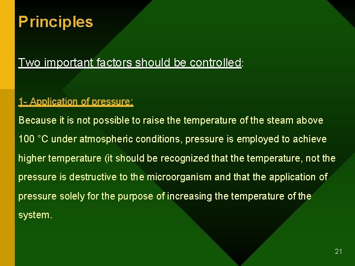 Principles Two important factors should be controlled: 1 - Application of pressure: Because it