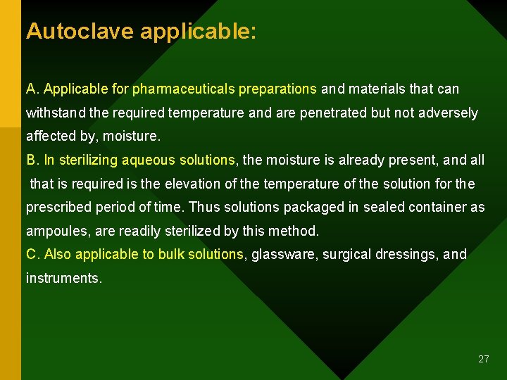Autoclave applicable: A. Applicable for pharmaceuticals preparations and materials that can withstand the required