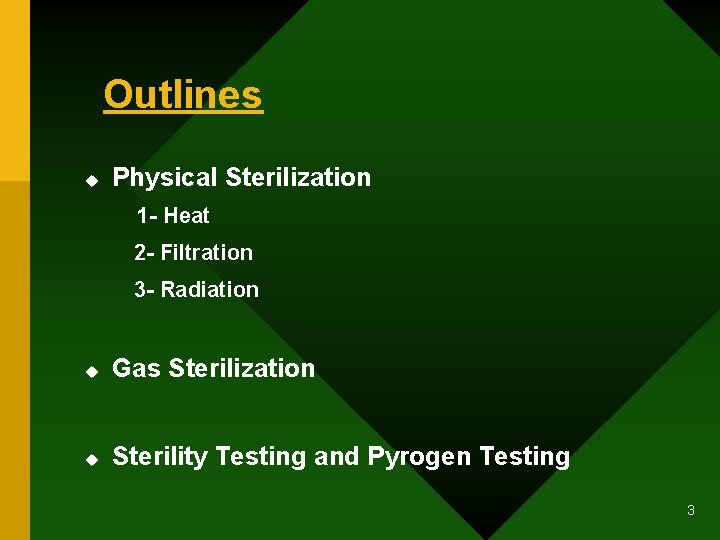 Outlines u Physical Sterilization 1 - Heat 2 - Filtration 3 - Radiation u