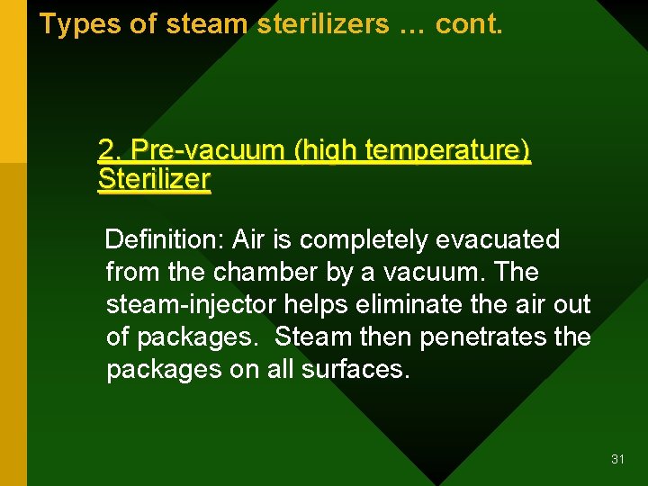 Types of steam sterilizers … cont. 2. Pre-vacuum (high temperature) Sterilizer Definition: Air is