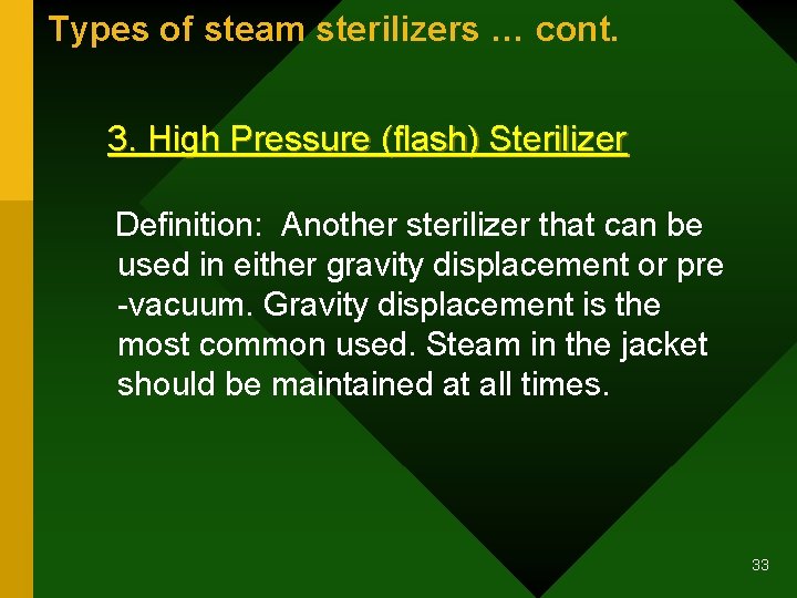 Types of steam sterilizers … cont. 3. High Pressure (flash) Sterilizer Definition: Another sterilizer