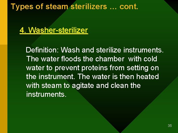 Types of steam sterilizers … cont. 4. Washer-sterilizer Definition: Wash and sterilize instruments. The