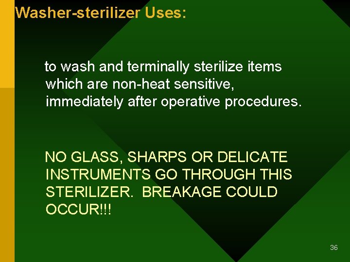 Washer-sterilizer Uses: to wash and terminally sterilize items which are non-heat sensitive, immediately after