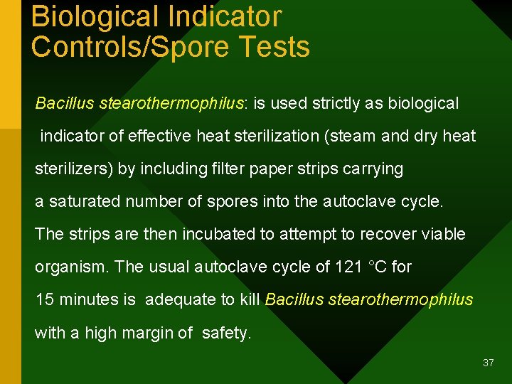 Biological Indicator Controls/Spore Tests Bacillus stearothermophilus: is used strictly as biological indicator of effective