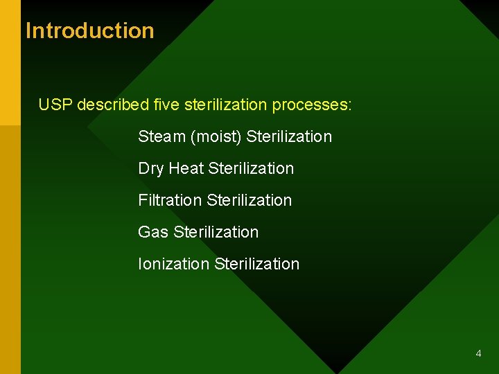 Introduction USP described five sterilization processes: Steam (moist) Sterilization Dry Heat Sterilization Filtration Sterilization
