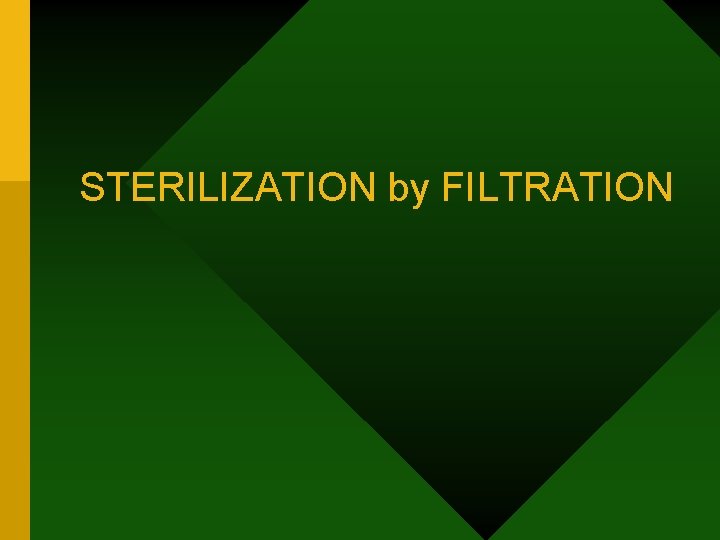 STERILIZATION by FILTRATION 