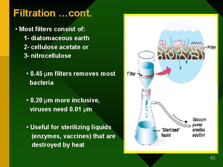Filtration …cont. • Most filters consist of: 1 - diatomaceous earth 2 - cellulose