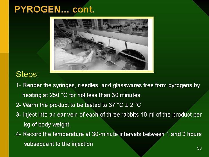 PYROGEN… cont. Steps: 1 - Render the syringes, needles, and glasswares free form pyrogens
