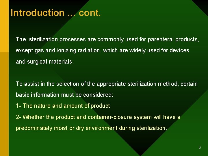 Introduction … cont. The sterilization processes are commonly used for parenteral products, except gas