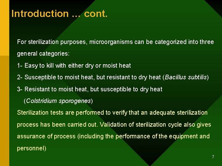 Introduction … cont. For sterilization purposes, microorganisms can be categorized into three general categories: