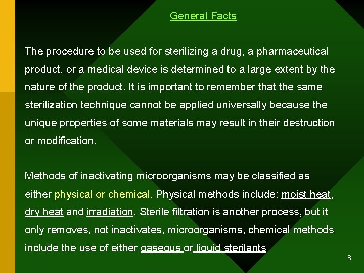 General Facts The procedure to be used for sterilizing a drug, a pharmaceutical product,