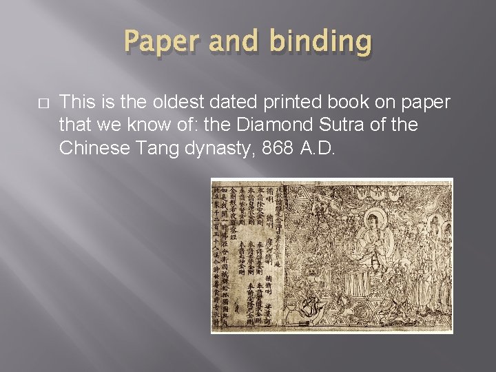 Paper and binding � This is the oldest dated printed book on paper that