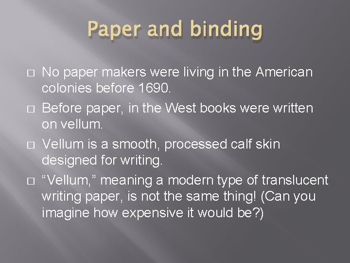 Paper and binding � � No paper makers were living in the American colonies