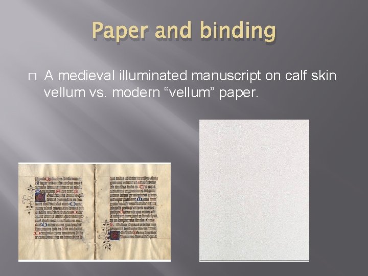 Paper and binding � A medieval illuminated manuscript on calf skin vellum vs. modern